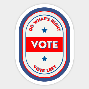 Do What's Right VOTE Left Sticker